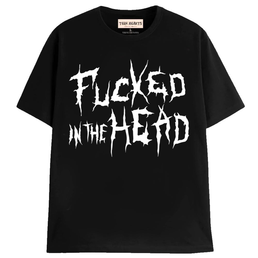 FUCKED IN THE HEAD V1 | Tee – Teen Hearts Clothing
