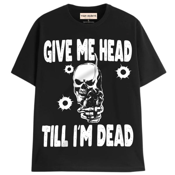 HEAD TILL IM DEAD T-Shirts DTG 4XL BLACK