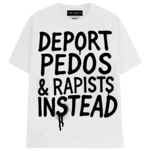 DEPORT PEDOS & RAPISTS INSTEAD T-Shirts MONSTERDIGITAL Small WHITE 