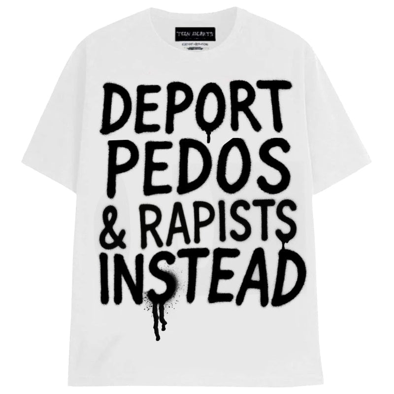DEPORT PEDOS & RAPISTS INSTEAD T-Shirts MONSTERDIGITAL Small WHITE 