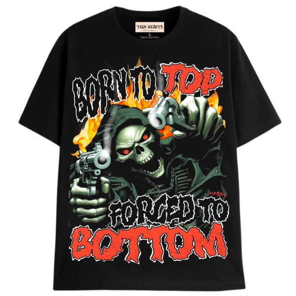 BORN TO TOP FORCED TO BOTTOM