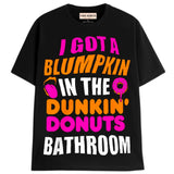 BLUMPKIN AT DUNKIN T-Shirts DTG Small BLACK 