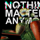 NOTHING MATTERS T-Shirts DTG 
