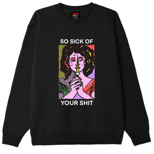 SICK OF YOU Crewnecks DTG 