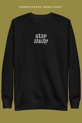 STAY AWAY EMBROIDERED