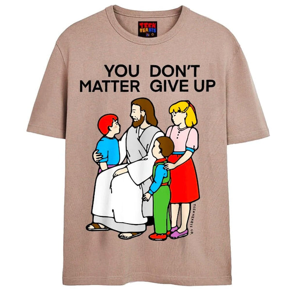 YOU DON'T MATTER T-Shirts DTG Small Tan 
