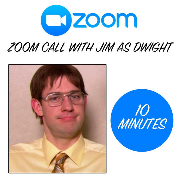 ZOOM W/ JIM AS DWIGHT