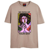 SICK OF YOU T-Shirts DTG Small TAN 